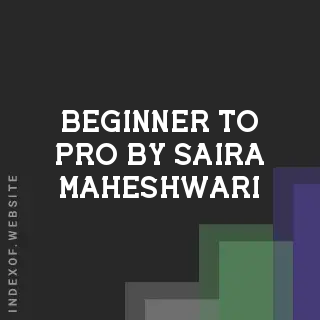 Beginner to Pro by Saira Maheshwari | Indexof