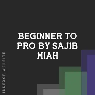 Beginner to Pro by Sajib Miah | Indexof