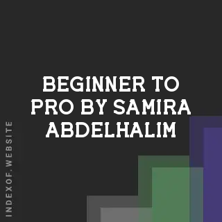 Beginner to Pro by Samira Abdelhalim | Indexof