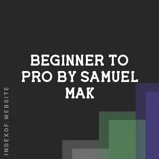 Beginner to Pro by Samuel Mak | Indexof