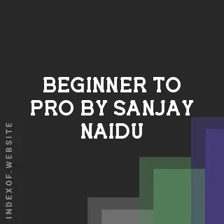 Beginner to Pro by Sanjay Naidu | Indexof