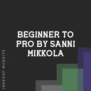 Beginner to Pro by Sanni Mikkola | Indexof