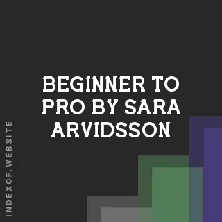 Beginner to Pro by Sara Arvidsson | Indexof