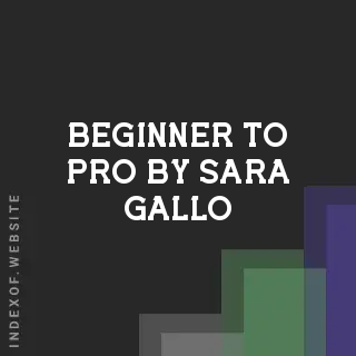 Beginner to Pro by Sara Gallo | Indexof