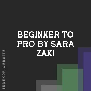 Beginner to Pro by Sara Zaki | Indexof