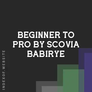 Beginner to Pro by Scovia Babirye | Indexof