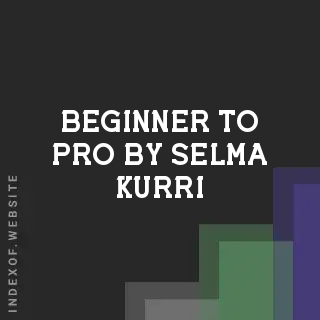 Beginner to Pro by Selma Kurri | Indexof