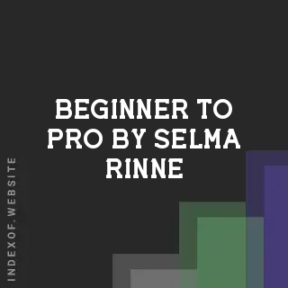 Beginner to Pro by Selma Rinne | Indexof