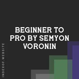Beginner to Pro by Semyon Voronin | Indexof