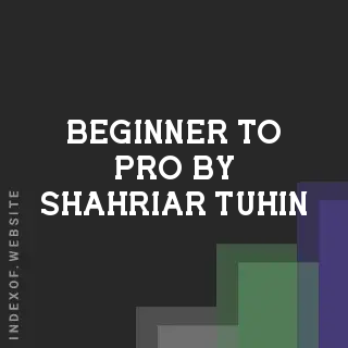 Beginner to Pro by Shahriar Tuhin | Indexof