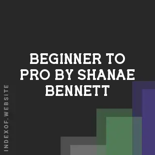 Beginner to Pro by Shanae Bennett | Indexof