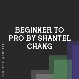Beginner to Pro by Shantel Chang | Indexof