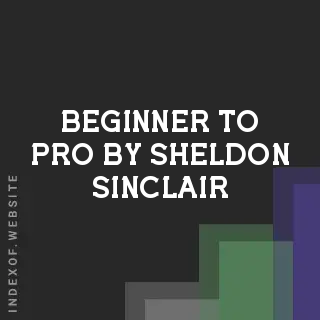 Beginner to Pro by Sheldon Sinclair | Indexof