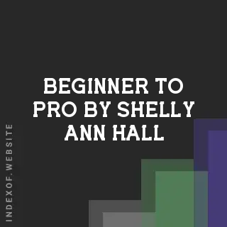 Beginner to Pro by Shelly-Ann Hall | Indexof