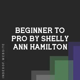 Beginner to Pro by Shelly-Ann Hamilton | Indexof