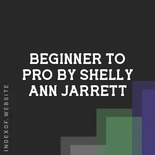 Beginner to Pro by Shelly-Ann Jarrett | Indexof