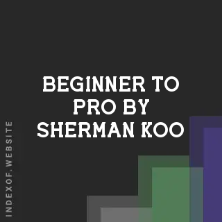 Beginner to Pro by Sherman Koo | Indexof