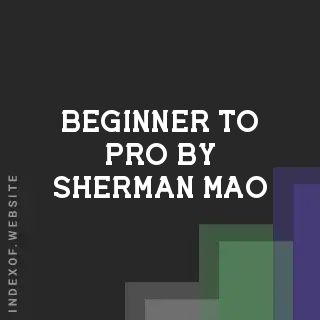 Beginner to Pro by Sherman Mao | Indexof