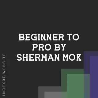 Beginner to Pro by Sherman Mok | Indexof