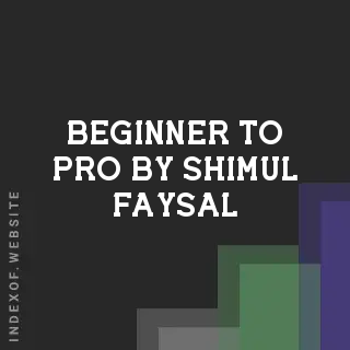 Beginner to Pro by Shimul Faysal | Indexof