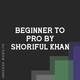 Beginner to Pro by Shoriful Khan | Indexof