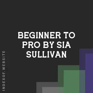 Beginner to Pro by Sia Sullivan | Indexof
