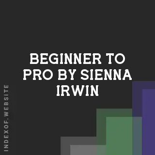 Beginner to Pro by Sienna Irwin | Indexof
