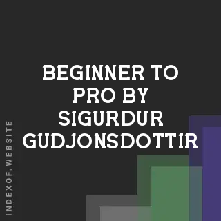 Beginner to Pro by Sigurdur Gudjonsdottir | Indexof