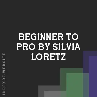 Beginner to Pro by Silvia Loretz | Indexof