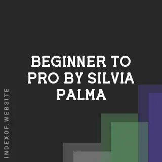 Beginner to Pro by Silvia Palma | Indexof