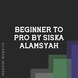 Beginner to Pro by Siska Alamsyah | Indexof