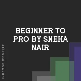 Beginner to Pro by Sneha Nair | Indexof