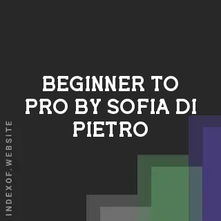 Beginner to Pro by Sofia Di Pietro | Indexof