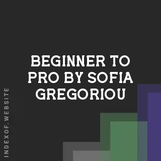 Beginner to Pro by Sofia Gregoriou | Indexof