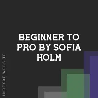 Beginner to Pro by Sofia Holm | Indexof