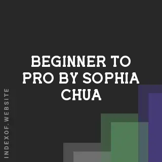 Beginner to Pro by Sophia Chua | Indexof