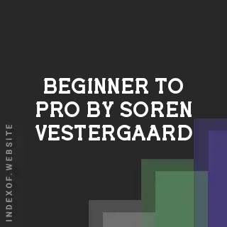 Beginner to Pro by Soren Vestergaard | Indexof
