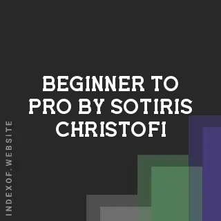Beginner to Pro by Sotiris Christofi | Indexof
