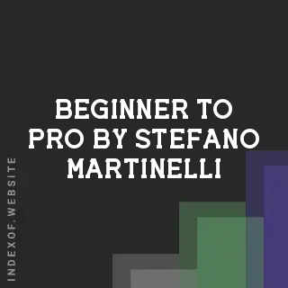 Beginner to Pro by Stefano Martinelli | Indexof