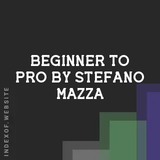 Beginner to Pro by Stefano Mazza | Indexof