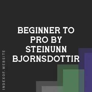 Beginner to Pro by Steinunn Bjornsdottir | Indexof