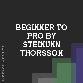 Beginner to Pro by Steinunn Thorsson | Indexof