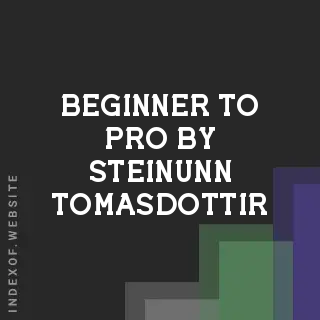Beginner to Pro by Steinunn Tomasdottir | Indexof