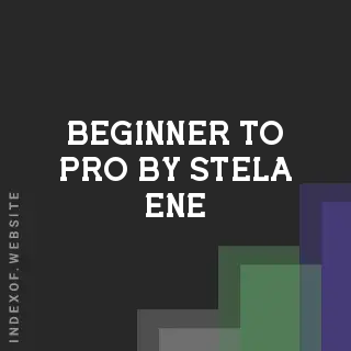 Beginner to Pro by Stela Ene | Indexof
