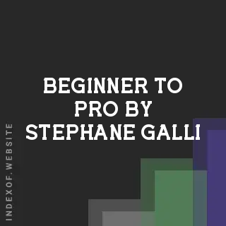 Beginner to Pro by Stephane Galli | Indexof