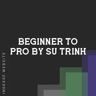 Beginner to Pro by Su Trinh | Indexof