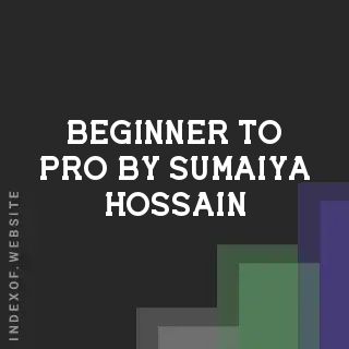 Beginner to Pro by Sumaiya Hossain | Indexof