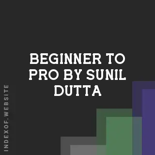Beginner to Pro by Sunil Dutta | Indexof