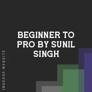 Beginner to Pro by Sunil Singh | Indexof