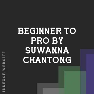 Beginner to Pro by Suwanna Chantong | Indexof